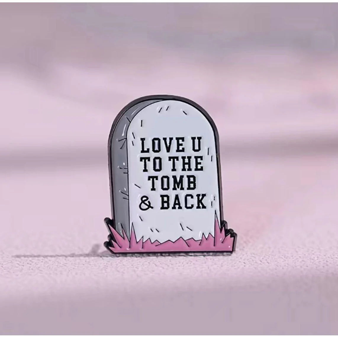 Love You To The Tomb & Back Enamel Pin Badge