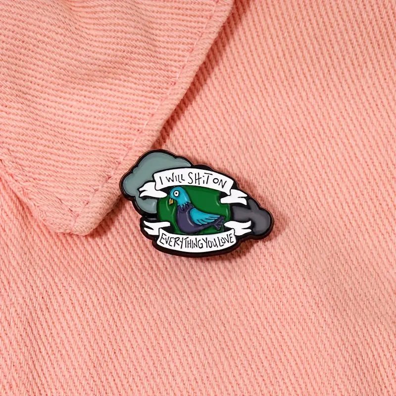 I Will Sh*t On Everything You Love Pin Badge